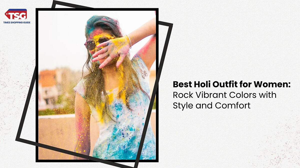 Best Holi Outfit for Women: Rock Vibrant Colors with Style and Comfort