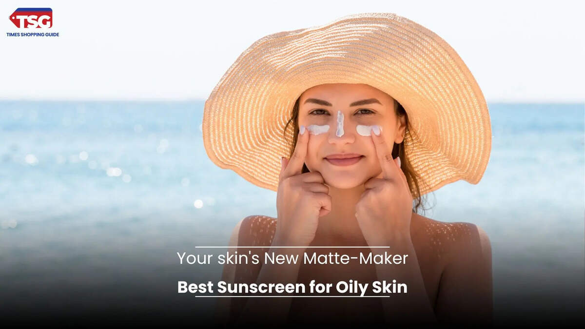 Best Sunscreen for Oily Skin: Your skin's New Matte-Maker