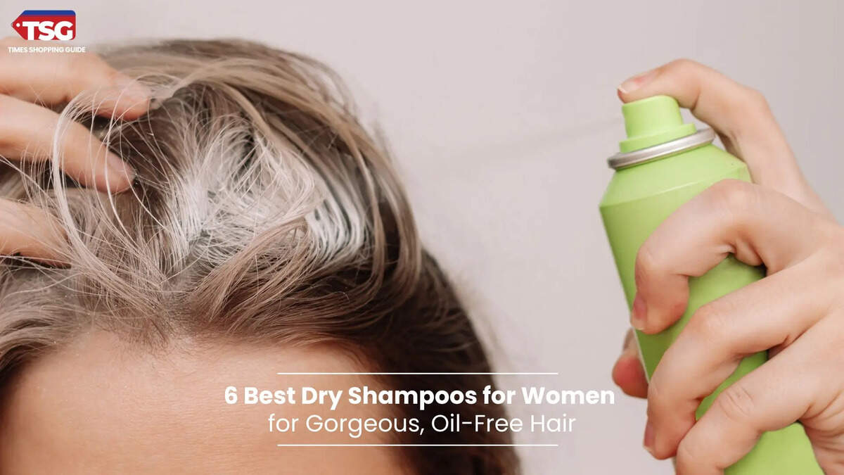 6 Best Dry Shampoos for Women for for Gorgeous, Oil-Free Hair