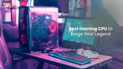 Best Gaming CPU to Forge Your Legend