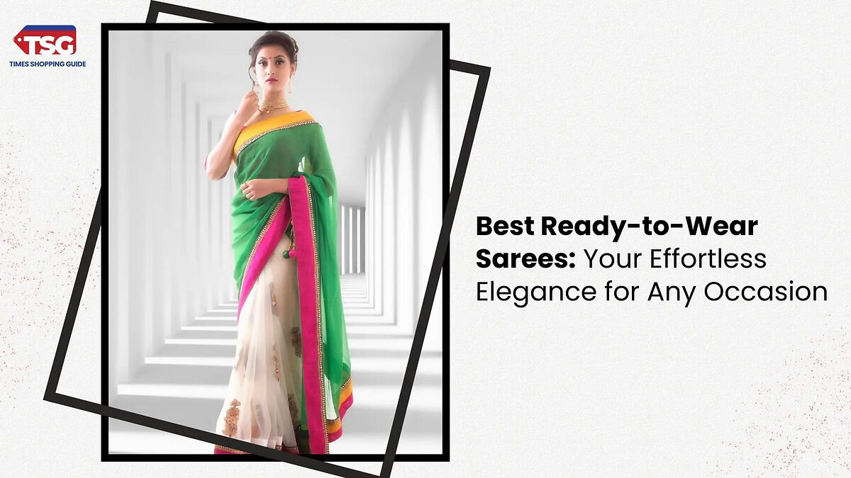 Best Ready-to-Wear Sarees Your Effortless Elegance for Any Occasion