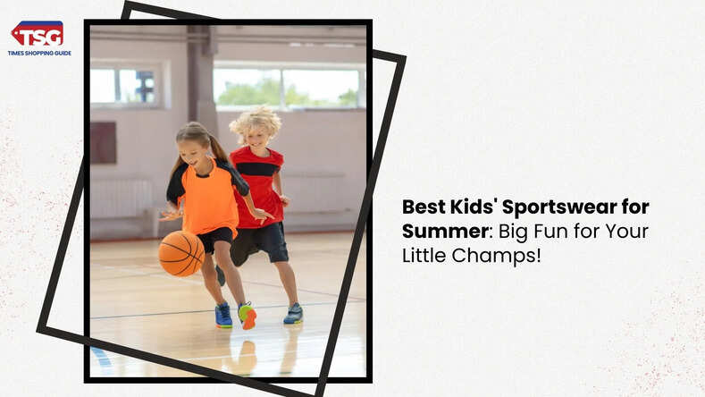 Best Kids Sportswear for Summer Big Fun for Your Little Champs