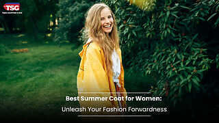 Best Summer Coat for Women: Unleash Your Fashion Forwardness