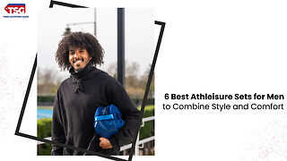 6 Best Athleisure Sets for Men to Combine Style and Comfort