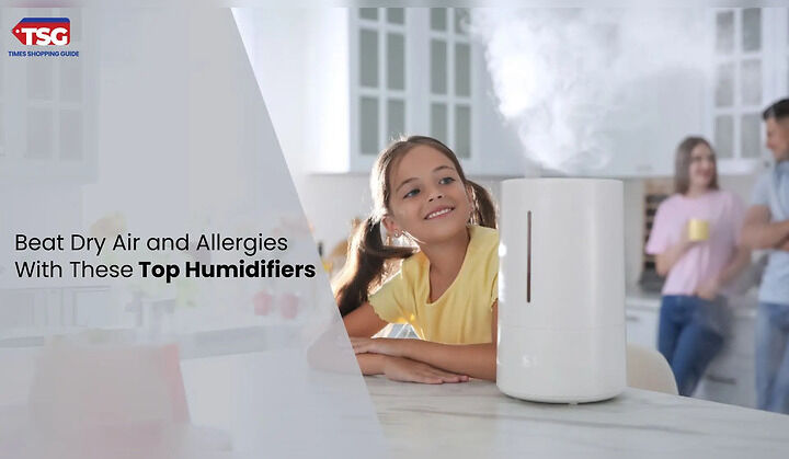 Best Humidifiers for Home to Rescue Dry Air All Year