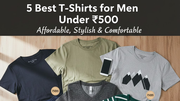 5 Best T-Shirts for Men Under 500  Affordable Stylish  Comfortable