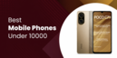 Best Mobile Phones Under 10000 in India July 2026 - Top 5G Picks