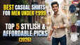 Best Casual Shirts for Men Under 999 Top 5 Stylish  Affordable Picks 2026