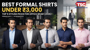 Best Formal Shirts for Men Under 3000 Top 5 Stylish Picks for Office Wear 2026