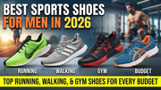 Best Sports Shoes for Men in 2026 Top Running Walking and Gym Shoes for Every Budget