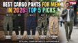 Best Cargo Pants for Men in 2026 Top 5 Stylish Comfortable  Affordable Picks