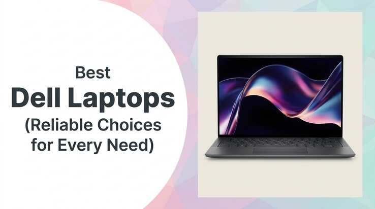 Best Dell Laptops Reliable Choices for Every Need