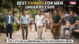 Best Chinos for Men Under Rs 1500 Top 5 Stylish and Comfortable Picks for Everyday Wear