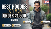 Best Hoodies for Men Under 1500 in 2026 Top Stylish Comfortable  Budget-Friendly Picks