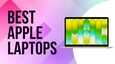 Best Apple Laptops Premium Performance and Design