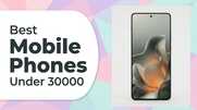 Best Mobile Phones Under 30000 Smart Choices for Every User