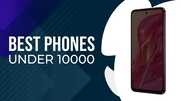 Best Phones Under 10000 Affordable Choices for Everyone