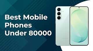 Best Mobile Phones Under 80000 (Premium Choices for Less)