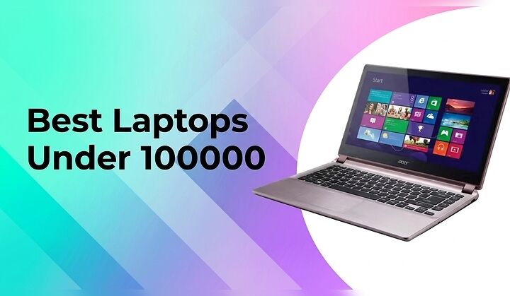 Best Laptops Under 100000 (Powerful Performance for Professionals)
