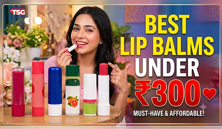 Best Lip Balms Under ₹300: Top 5 Picks for Soft and Moisturised Lips
